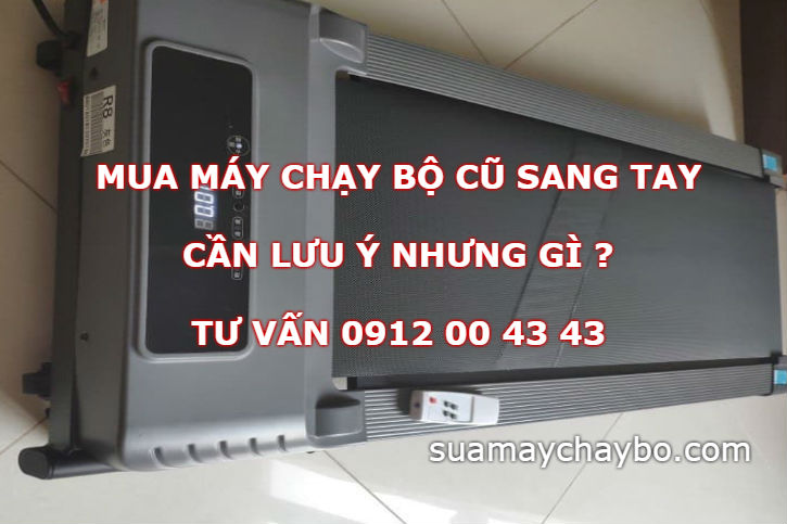 Mua máy chạy bộ cũ sang tay cần lưu ý những vấn đề gì